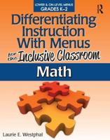 Differentiating Instruction With Menus for the Inclusive Classroom. Math (Lower and On-Level Menus, Grades K-2)