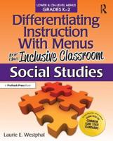 Differentiating Instruction With Menus for the Inclusive Classroom. Social Studies, Grades K-2
