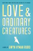 Love & Ordinary Creatures