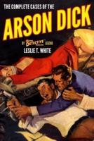 The Complete Cases of the Arson Dick