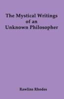 The Mystical Writings of an Unknown Philosopher