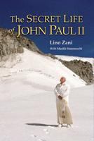 The Secret Life of John Paul II / Lino Zani ; With Marilù Simoneschi ; Translated by Matthew Sherry