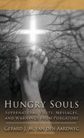 Hungry Souls: Supernatural Visits, Messages, and Warnings from Purgatory