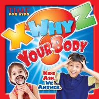 X-WHY-Z Your Body (A TIME for Kids Book)