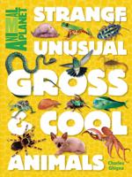 Strange, Unusual, Gross & Cool Animals