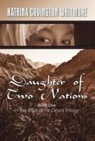 Daughter of Two Nations: Book One in the Bride of the Desert Trilogy