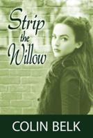 Strip the Willow