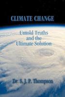 Climate Change: Untold Truths and the Ultimate Solution