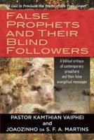 False Prophets and Their Blind Followers: A biblical critique of contemporary preachers and their false evangelical messages