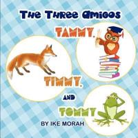 The Three Amigos - Tammy, Timmy and Tommy