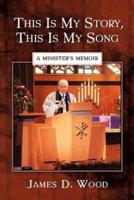 This Is My Story, This Is My Song: A Minister's Memoir