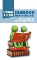 Dubious Definitions: A Dictionary of Misinterpretation