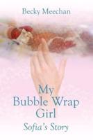 My Bubble Wrap Girl: Sofia's Story