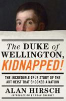 The Duke of Wellington, Kidnapped!