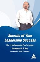 Secrets of Your Leadership Success: The 11 Indispensable E's of a Leader