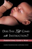 Does This Gift Comes With Instruction? Parenting God's Way