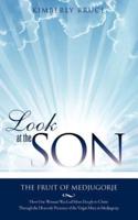 Look at the SON: The Fruit of Medjugorje