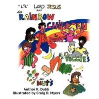 "Lil" Lord Jesus and The Rainbow Children in Fruits, Veggies, and Nuts