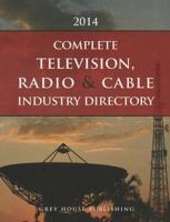 Complete Television, Radio & Cable Industry Directory, 2014