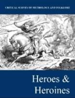 Critical Survey of Mythology and Folklore. Heroes & Heroines