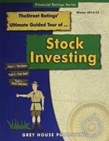 The Street Ratings Ultimate Guided Tour of Stock Investing. 2013 Editions