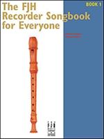 The Fjh Recorder Song Book for Everyone 1