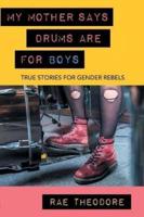 My Mother Says Drums Are for Boys
