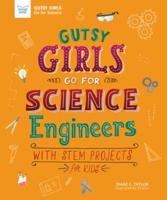 Gutsy Girls Go for Science: Engineers