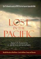 Lost in the Pacific: Epic Firsthand Accounts of WWII Survival Against Impossible Odds