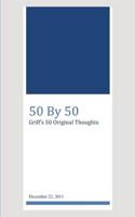 50 By 50, Griff's 50 Original Thoughts