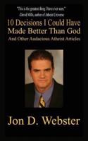 10 Decisions I Could Have Made Better Than God, and Other Audacious Atheist Articles