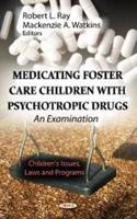 Medicating Foster Care Children With Psychotropic Drugs