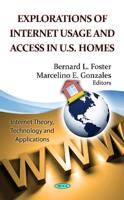 EXPLORATIONS OF INTERNET USAGE AND ACCESS IN U.S. HOMES