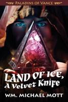 Land of Ice, a Velvet Knife
