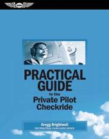 Practical Guide to the Private Pilot Checkride (eBundle Edition)