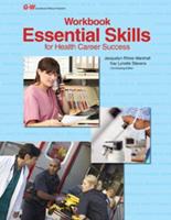 Essential Skills for Health Career Success. Student Workbook