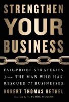 Strengthen Your Business: Fail-Proof Strategies from the Man Who Has Rescued 77 Businesses