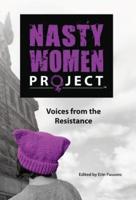 The Nasty Women Project: Voices from the Resistance