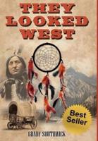 They Looked West: A Western Action Adventure Novel