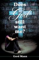 Does God Still Want Me?