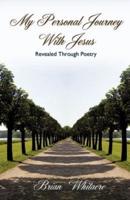 My Personal Journey With Jesus Revealed Through Poetry