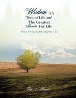 Wisdom Is A Tree of Life and The Greatest Success For Life