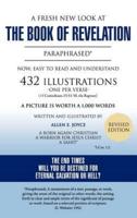 A Fresh New Look at the Book of Revelation Paraphrased* Easy to Read and Understand 432 Illustrations-One Per Verse (+1 Corinthians, 15: 51-58, the