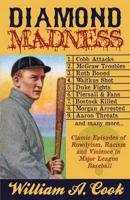 Diamond Madness: The Strange, Rowdy, Violent and sometimes Racist Relationship between Major League Fans and Players