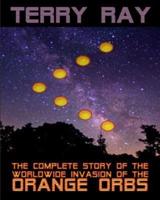 The Complete Story of the Worldwide Invasion of the Orange Orbs