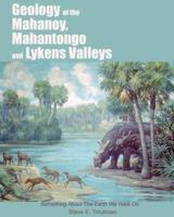 Geology of the Mahanoy, Mahantongo and Lykens Valleys