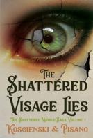 The Shattered Visage Lies