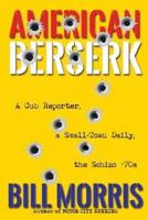 American Berserk: A Cub Reporter, a Small-Town Daily, the Schizo '70s
