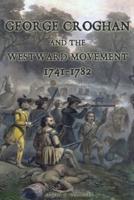 George Croghan and the Westward Movement: 1741-1782
