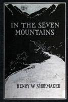 In the Seven Mountains: Legends collected in Central Pennsylvania